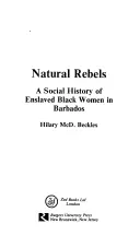 Prírodní rebeli: Sociálne dejiny zotročených žien na Barbadose - Natural Rebels: A Social History of Enslaved Women in Barbados