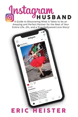 Manžel na Instagrame: Príručka na objavenie toho, čo je potrebné na to, aby ste boli úžasným a dokonalým partnerom po zvyšok celého života... Aha, a - Instagram Husband: A Guide to Discovering What it Takes to be an Amazing and Perfect Partner for the Rest of Your Entire Life... Oh, and
