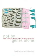 Nie len gény: Ako kultúra transformovala ľudskú evolúciu - Not by Genes Alone: How Culture Transformed Human Evolution