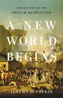 Nový svet sa začína: Dejiny Francúzskej revolúcie - A New World Begins: The History of the French Revolution
