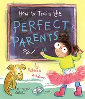 Ako vycvičiť dokonalých rodičov - How to Train the Perfect Parents