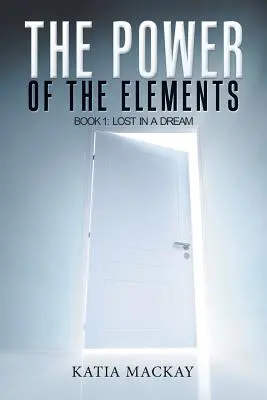 Sila živlov: Kniha 1: Stratený vo sne - The Power of the Elements: Book 1: Lost in a Dream