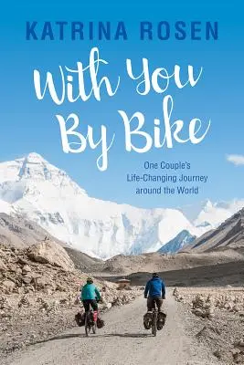 S tebou na bicykli: Cesta jedného páru okolo sveta, ktorá zmenila jeho život - With You by Bike: One Couple's Life-Changing Journey Around the World