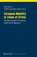 Európska mobilita v čase krízy: Nové súvislosti európskej migrácie z juhu na sever - European Mobility in Times of Crisis: The New Context of European South-North Migration