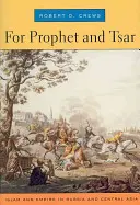 Pre proroka a cára: Islam a ríša v Rusku a Strednej Ázii - For Prophet and Tsar: Islam and Empire in Russia and Central Asia