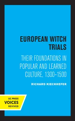 Európske čarodejnícke procesy: Ich základy v ľudovej a učenej kultúre v rokoch 1300 - 1500 - European Witch Trials: Their Foundations in Popular and Learned Culture, 1300-1500