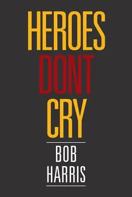 Hrdinovia neplačú - Heroes Don't Cry