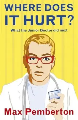 Kde to bolí? - Čo robil mladší lekár ďalej - Where Does it Hurt? - What the Junior Doctor did next