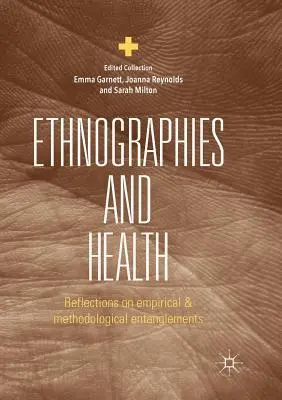 Etnografia a zdravie: Úvahy o empirických a metodologických úskaliach - Ethnographies and Health: Reflections on Empirical and Methodological Entanglements