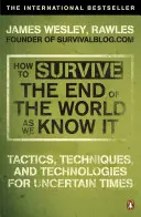 Ako prežiť koniec sveta, ako ho poznáme - od finančnej krízy po chrípkovú epidémiu - How to Survive The End Of The World As We Know It - From Financial Crisis to Flu Epidemic