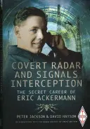 Tajný radar a zachytávanie signálov: Tajná kariéra Erica Ackermanna - Covert Radar and Signals Interception: The Secret Career of Eric Ackermann