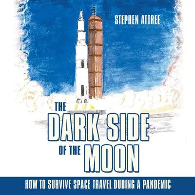 Temná strana Mesiaca: Ako prežiť cestovanie vesmírom počas pandémie - The Dark Side of the Moon: How to Survive Space Travel During a Pandemic