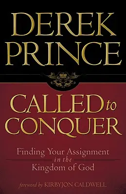 Povolaní zvíťaziť: Nájsť svoje poslanie v Božom kráľovstve - Called to Conquer: Finding Your Assignment in the Kingdom of God