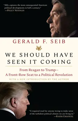 Mali sme to čakať: Od Reagana po Trumpa - miesto v prvej rade pri politickej revolúcii - We Should Have Seen It Coming: From Reagan to Trump--A Front-Row Seat to a Political Revolution