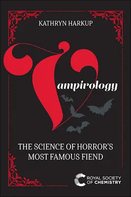 Vampirológia: Najznámejší hororový diabol: veda o ňom - Vampirology: The Science of Horror's Most Famous Fiend