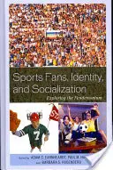Športoví fanúšikovia, identita a socializácia: Skúmanie fanúšikovstva - Sports Fans, Identity, and Socialization: Exploring the Fandemonium