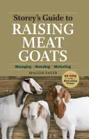 Storeyho sprievodca chovom mäsových kôz: Riadenie, chov, marketing - Storey's Guide to Raising Meat Goats: Managing, Breeding, Marketing