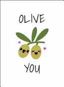 Olive You: Punderful Ways to Say 'i Love You'