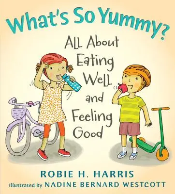 Čo je také mňam?: Všetko o tom, ako sa dobre najesť a cítiť dobre - What's So Yummy?: All about Eating Well and Feeling Good