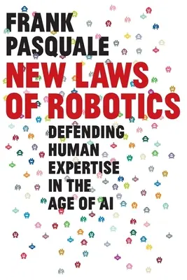 Nové zákony robotiky: Obrana ľudskej odbornosti vo veku umelej inteligencie - New Laws of Robotics: Defending Human Expertise in the Age of AI