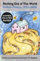 Nič z tohto sveta: Kubánska poézia 1952-2000 - Nothing Out of This World: Cuban Poetry 1952-2000