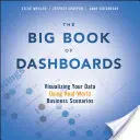 Veľká kniha prístrojových dosiek: Vizualizácia vašich údajov pomocou reálnych obchodných scenárov - The Big Book of Dashboards: Visualizing Your Data Using Real-World Business Scenarios