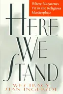 Tu stojíme: Kam patria nazaréni na náboženskom trhu - Here We Stand: Where Nazarenes Fit in the Religious Marketplace
