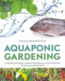 Akvaponické záhradníctvo - sprievodca krok za krokom pre spoločné pestovanie zeleniny a rýb - Aquaponic Gardening - A Step-by-Step Guide to Raising Vegetables and Fish Together