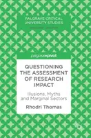 Spochybňovanie hodnotenia vplyvu výskumu: Iluzie, mýty a marginálne sektory - Questioning the Assessment of Research Impact: Illusions, Myths and Marginal Sectors
