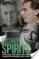 Destilované liehoviny: Zfetovaný a potom triezvy so slávnym spisovateľom, zabudnutým filozofom a beznádejným opilcom - Distilled Spirits: Getting High, Then Sober, with a Famous Writer, a Forgotten Philosopher, and a Hopeless Drunk