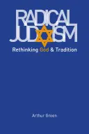 Radikálny judaizmus: Premýšľanie o Bohu a tradícii - Radical Judaism: Rethinking God and Tradition