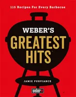 Weberove najväčšie hity: 115 receptov pre každý gril - Weber's Greatest Hits - 115 Recipes For Every Barbecue