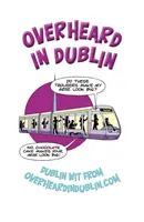 Vypočuté v Dubline - Overheard in Dublin