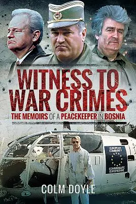 Svedok vojnových zločinov: Spomienky mierotvorcu v Bosne - Witness to War Crimes: The Memoirs of a Peacekeeper in Bosnia