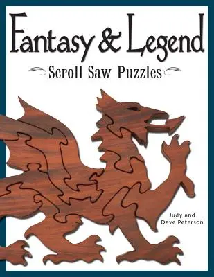 Fantasy & Legend Scroll Saw Puzzles: Vzory a návody na drakov, čarodejníkov a iné mýtické bytosti - Fantasy & Legend Scroll Saw Puzzles: Patterns & Instructions for Dragons, Wizards & Other Creatures of Myth