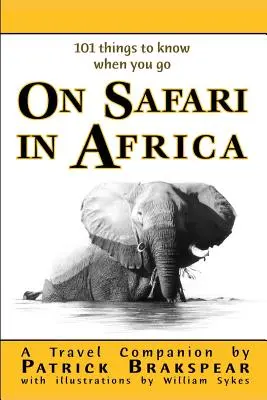 (101 vecí, ktoré treba vedieť, keď idete) NA SAFARI V AFRIKE: brožované vydanie - (101 things to know when you go) ON SAFARI IN AFRICA: Paperback Edition