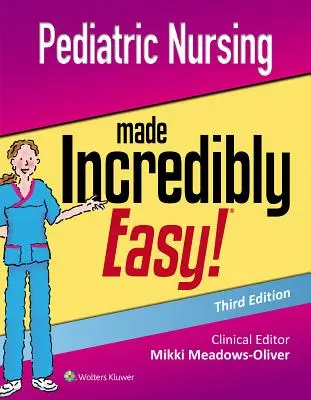Pediatrické ošetrovateľstvo neuveriteľne jednoducho - Pediatric Nursing Made Incredibly Easy