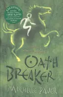 Kroniky dávnej temnoty: Prísaha - kniha 5 od autora bestselleru Vlčí brat - Chronicles of Ancient Darkness: Oath Breaker - Book 5 from the bestselling author of Wolf Brother
