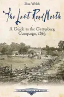 Posledná cesta na sever: Sprievodca gettysburskou kampaňou v roku 1863 - The Last Road North: A Guide to the Gettysburg Campaign, 1863
