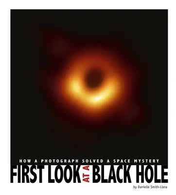 Prvý pohľad na čiernu dieru: Ako fotografia vyriešila vesmírnu záhadu - First Look at a Black Hole: How a Photograph Solved a Space Mystery