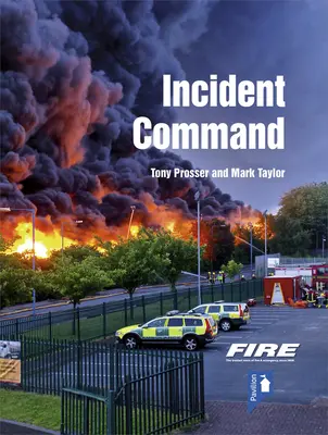 Velenie hasičských a záchranárskych zásahov: Praktická príručka pre pozemné riadenie zásahov - Fire and Rescue Incident Command: A Practical Guide to Incident Ground Management