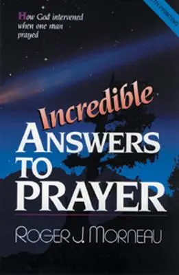 Neuveriteľné odpovede na modlitby: Ako Boh zasiahol, keď sa jeden muž modlil - Incredible Answers to Prayer: How God Intervened When One Man Prayed