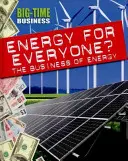 Veľký biznis: Energia pre každého?: Podnikanie v energetike - Big-Time Business: Energy for Everyone?: The Business of Energy