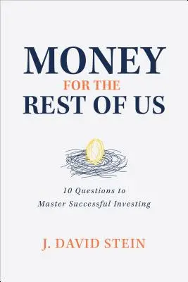 Peniaze pre nás ostatných: 10 otázok na zvládnutie úspešného investovania - Money for the Rest of Us: 10 Questions to Master Successful Investing