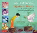 Moja prvá kniha japonských slov: Rýmovačka japonského jazyka a kultúry - My First Book of Japanese Words: An ABC Rhyming Book of Japanese Language and Culture