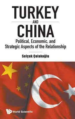 Turecko a Čína: Turecko a Turecko: Politické, hospodárske a strategické aspekty vzťahov - Turkey and China: Political, Economic, and Strategic Aspects of the Relationship