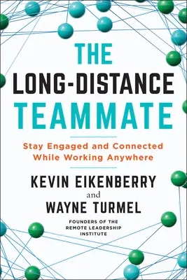 Spoluhráč na diaľku: Zostaňte angažovaní a v kontakte, aj keď pracujete kdekoľvek - The Long-Distance Teammate: Stay Engaged and Connected While Working Anywhere