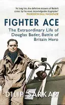 Stíhacie eso: Mimoriadny život Douglasa Badera, hrdinu bitky o Britániu - Fighter Ace: The Extraordinary Life of Douglas Bader, Battle of Britain Hero