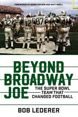 Beyond Broadway Joe: The Super Bowl Team That Changed Football