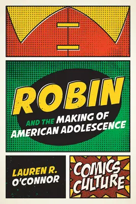 Robin a tvorba amerického dospievania - Robin and the Making of American Adolescence
